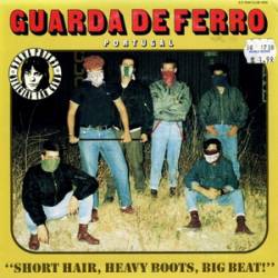 Guarda De Ferro : Short Hair, Heavy Boots, Big Beat